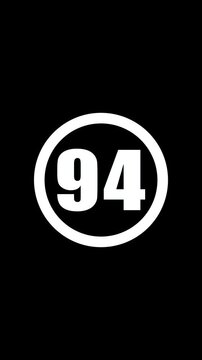 Minimalist number 94 animation, white circular badge on black background, ninety-four digit count
