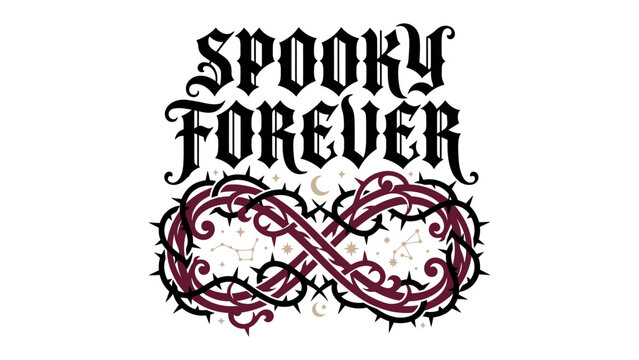 Spooky Forever Gothic Design: A dark and mystical graphic featuring the text SPOOKY FOREVER in a gothic font, intertwined with thorny vines forming an infinity symbol.