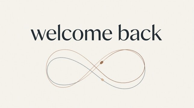 Modern abstract illustration with welcome back text, infinity symbol. Minimalist design features thin lines, elegant typography, soft beige background. Creative graphic for reunion, returning to