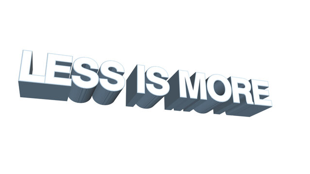 Minimalist concept with three dimensional white text stating that less is definitely more for success