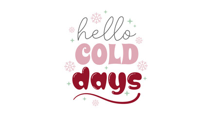 Hello cold days winter quote in colorful typography with snowflakes and stars for a greeting card design. © Blank mind