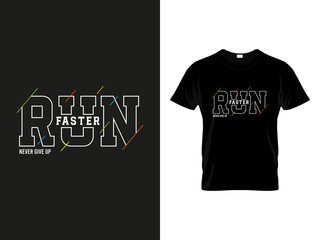 Branding Run Faster Never Give Up Motivational Sports Typography Apparel Vector Design T Shirt, Shirt © romanhrimon
