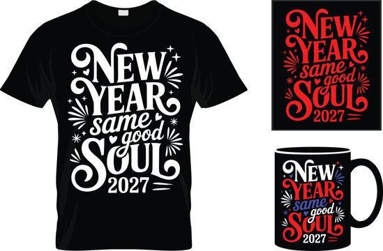 New Year Same Good Soul 2027 Inspirational T-Shirt Design
