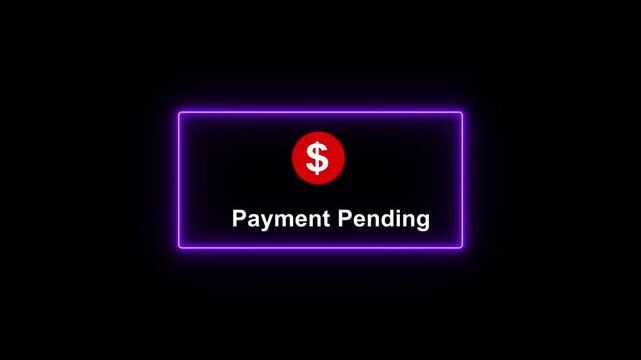 Payment pending neon text animation with dollar sign and purple glowing border on black background, for e-commerce and, financial transactions