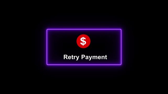 Retry payment neon button animation with dollar sign on black background, for e-commerce payment failed