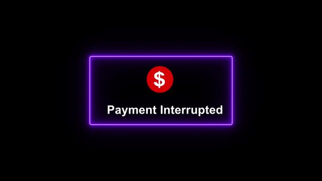 Payment interrupted notification animation with glowing purple border and dollar sign on black background