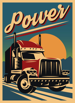 Vintage retro semi truck on the highway at sunset with typography power for freight transportation poster design.