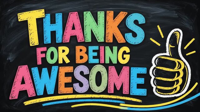 Chalkboard lettering with thumbs up icon and colorful "THANKS FOR BEING AWESOME" text