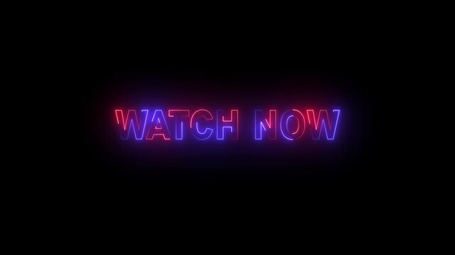 neon "WATCH NOW" text sign animation on black background,