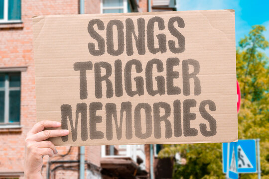 "Songs trigger memories" Melodies revive long-forgotten moments. SONGS. MEMORIES. MELODY. NOSTALGIA. BRAIN.