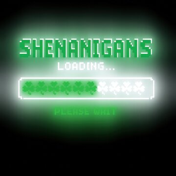 Shenanigans Loading Screen With Green Pixelated Shamrocks And Please Wait Text For Retro Video Game Nostalgia And Fun Irish Themed Pixel Art Graphics Design Elements
