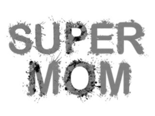 Isolated halftone grunge typography design with the words super mom transparent background © AbstractZone