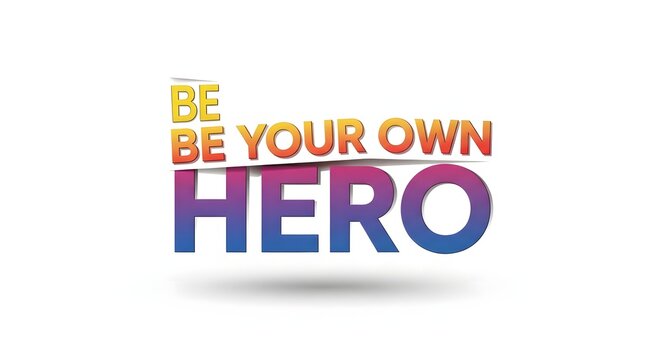 Colorful typography featuring be your own hero in gradient tones with a subtle drop shadow.