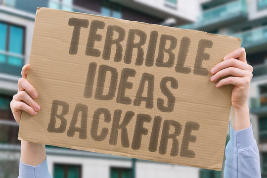 "Terrible ideas backfire" Bad plans that went spectacularly wrong. IDEAS. BACKFIRE. PLANS. DISASTER. MISTAKES.