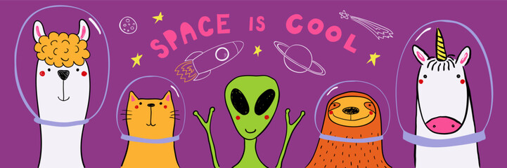 Fototapeta premium Cute llama, sloth, unicorn, cat astronauts, alien in space illustration, quote Space is cool. Funny cartoon characters. Kids textile print, wall art, nursery poster design elements. Hand drawn vector