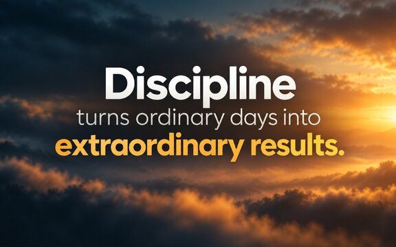 Motivational discipline quote over a dramatic sunset cloudscape, highlighting how ordinary daily effort can create extraordinary results through focus and consistency.