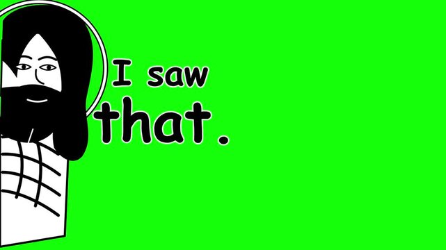 Jesus peeking from the side with "I saw that" text, funny religious meme animation on green screen background