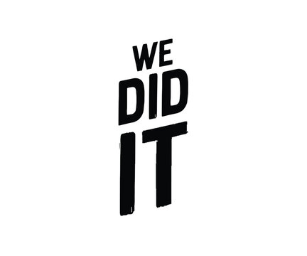 We did it motivational typography featuring bold black sans serif lettering arranged in a vertical stacked layout on a plain white background