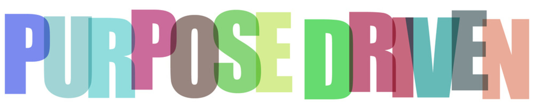 Large colorful letters spelling the words purpose driven with overlapping transparency effects