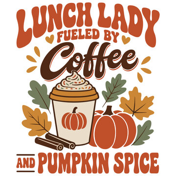 Retro Lunch Lady Fueled By Coffee and Pumpkin Spice Fall Season Typography Vector.  Funny Lunch Lady Fall Coffee Quote Vintage 70s Typography T-Shirt Design. 