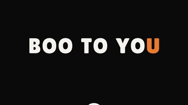 Boo to You text on black background Animated
