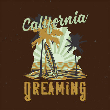 Vintage California Dreaming typography emblem with surfboard, palm trees, beach sunset and state map silhouette vector illustration