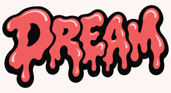 Dream Graffiti Dripping Bubble Lettering Illustration.