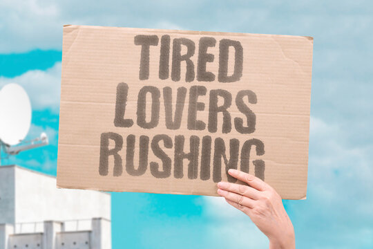 "Tired lovers rushing" Hasty partners skip romance and attention. LOVERS. RUSHING. INTIMACY. ROMANCE. PARTNERS.