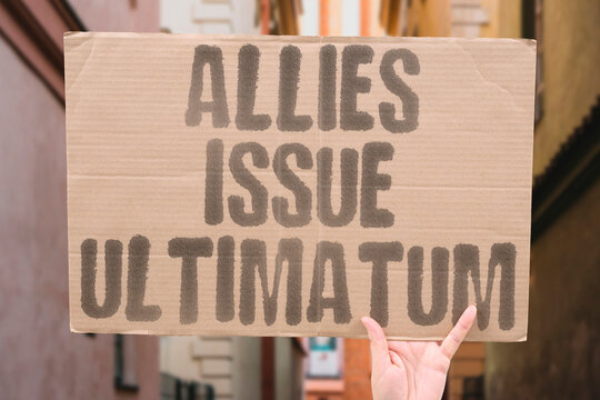 "Allies issue ultimatum" Friendly governments set a deadline for Israel. ALLIES. ULTIMATUM. DEADLINE. ISRAEL. DIPLOMACY.