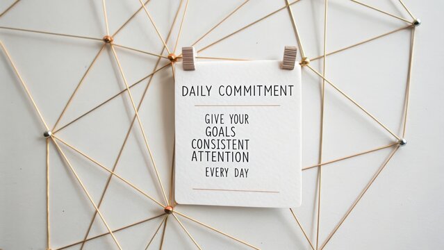 Daily Commitment to Achieve Goals with Consistent Attention Every Day