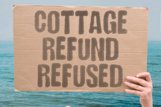 "Cottage refund refused" Holiday rental company insists guests forfeit their money. COTTAGE. REFUND. HOLIDAY. RENTAL. COMPANY.