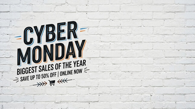 Cyber Monday Biggest Sales of the Year Save Up to 50 Off Online Now on White Brick Wall Background