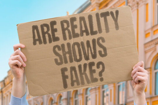 "Are reality shows fake?" Viewers ask how much of television drama is staged. REALITY. SHOWS. FAKE. TELEVISION. SCRIPTED.