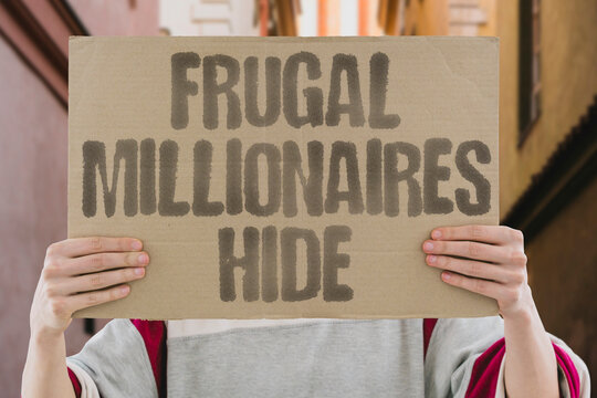 "Frugal millionaires hide" Wealthy savers live modestly and avoid showing off. MILLIONAIRES. FRUGAL. WEALTH. SAVERS. LIFESTYLE.