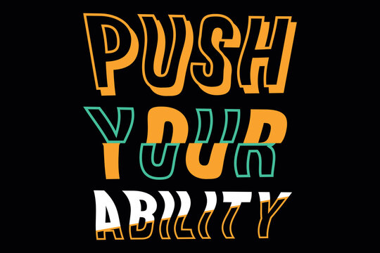 Push Your Ability Typography T-Shirt Design   