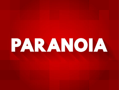 PARANOIA text concept representing psychological mental condition, irrational fear, intense anxiety, persecutory delusion, distrust, suspicion, psychiatric treatment, stress, and medical therapy.