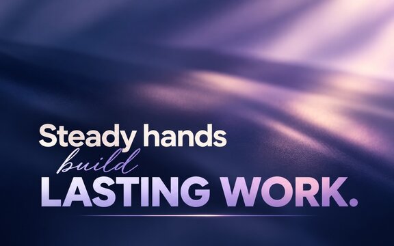Motivational quote "Steady Hands Build Lasting Work" featuring modern white and lavender typography, elegant script accents, flowing purple light streaks, and a dreamy abstract background.