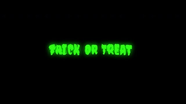 Halloween text animation transforming distorted neon green lettering into the readable phrase TRICK OR TREAT against a solid black background. The eerie glow and dripping horror typography