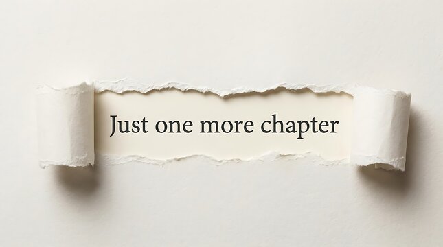 Just one more chapter text written on paper with torn edges revealing a hidden message for book lovers and readers