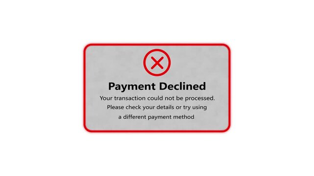 Digital alert dialog displays payment declined error notification, with a bold red X icon and glowing red border, warning that the transaction could not be processed. Online payment errors.4K Motion