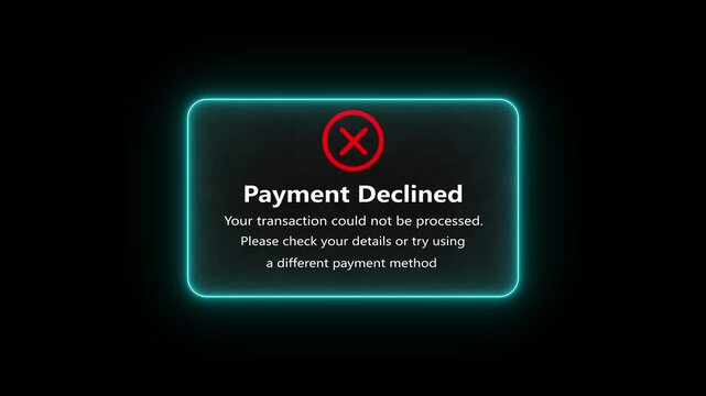 Digital alert dialog displays payment declined error notification, with a bold red X icon and glowing red border, warning that the transaction could not be processed. Online payment errors.4K Motion