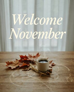 Welcome November Cup Of Hot Coffee And Autumn Leaves
