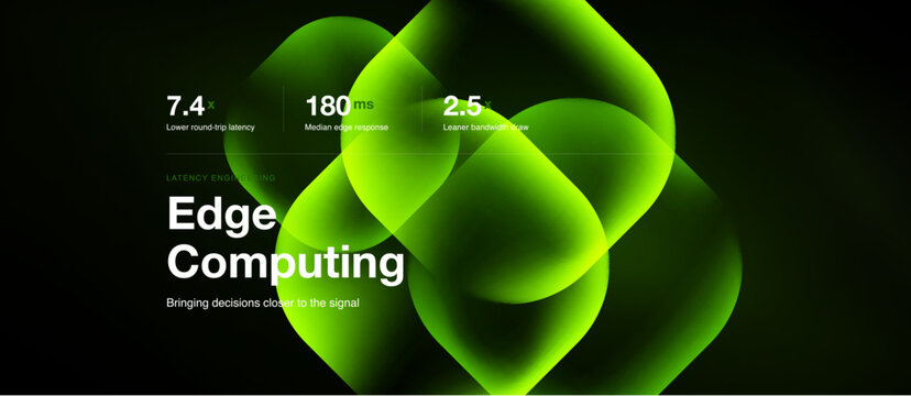 Image depicts edge computing concept. Metrics highlight low latency, fast response times, leaner bandwidth usage. Green overlapping shapes dominate visual space.