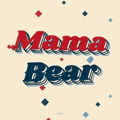 Mama bear typography with red and dark blue layered letters on a light beige background, featuring scattered diamond, shaped confetti © Mdnobirul