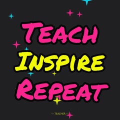 Teach inspire repeat typography with pink and yellow letters on a dark gray background, featuring floating colorful, star shapes and dots © Mdnobirul