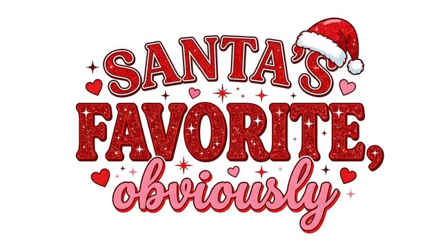 Santa's Favorite Obviously Sublimation Design, Red Glitter Christmas Retro Typography for T-Shirt