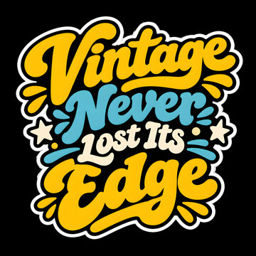 Vintage Never Lost Its Edge &ndash; Retro Typography Sticker Design