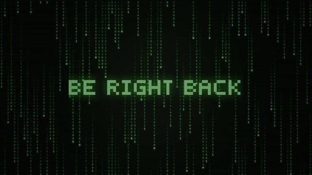 retro BE RIGHT BACK message overlaid on a hacker style falling green binary code matrix rain background. Features CRT scanlines, vignette, and intense signal corrupt.