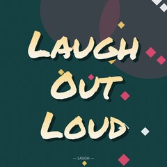 Laugh out loud typography with cream colored brush stroke text on a dark teal background, featuring scattered geometric, shapes and circles © md