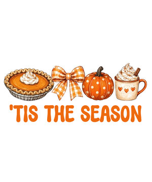 Tis the season fall illustration with pumpkin pie, bow, pumpkin, and hot drink t-shirt design